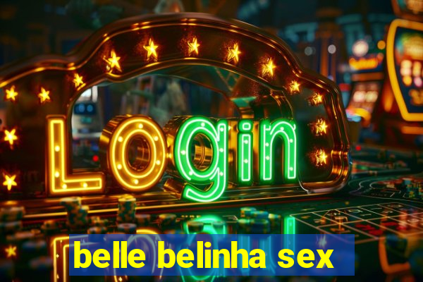 belle belinha sex